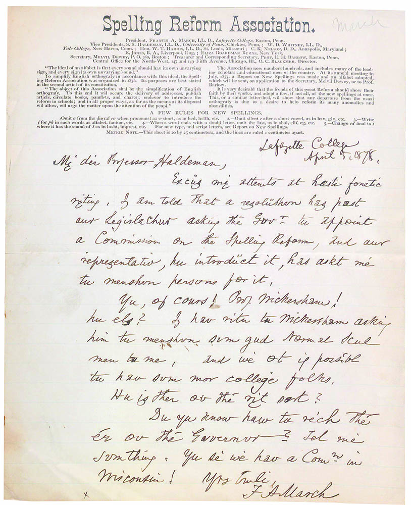 Haldeman and Francis A. March of Lafayette College in Easton were officers of the Spelling Reform Association. This letter from President March to Vice President Haldeman includes some words written in the association’s preferred form. Samuel Stehman Haldeman Papers, Kislak Center for Special Collections, Rare Books and Manuscripts, University of Pennsylvania