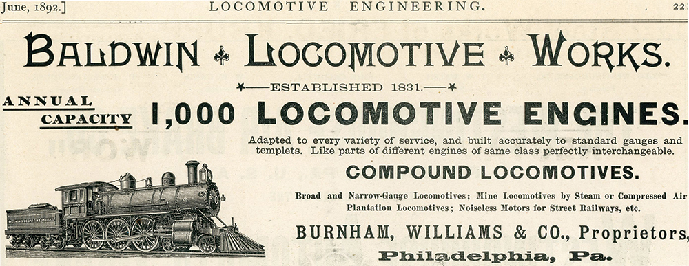 An advertisement placed in the June 1892 issue of Locomotive Engineering magazine touts the wide variety of engines Baldwin produced. Collection of Dan Cupper