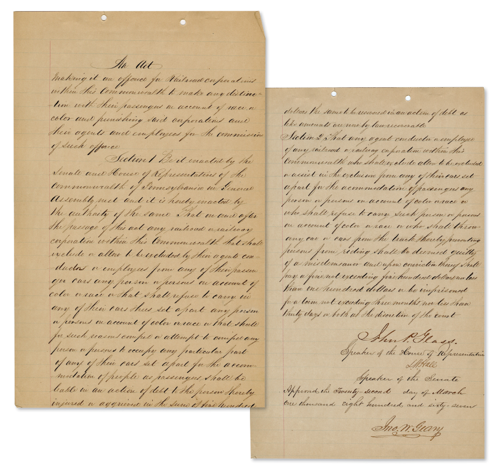 This act of the General Assembly, making “it an offense for Railroad corporations within the Commonwealth to make any distinction with their passengers on account of race or color and punishing said corporations and their agents and employees for the commission of such offense,” was signed by Gov. John Geary on March 22, 1867. Pennsylvania State Archives, RG-26.75