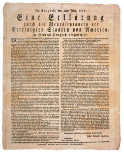 Eine Erklärung durch die Repräsentanten der Vereinigten Staaten von America, a German translation of the Declaration of Independence, was printed as a broadside in Philadelphia by Melchior Steiner and Carl Cist in 1776. Deutsches Historisches Museum, Berlin